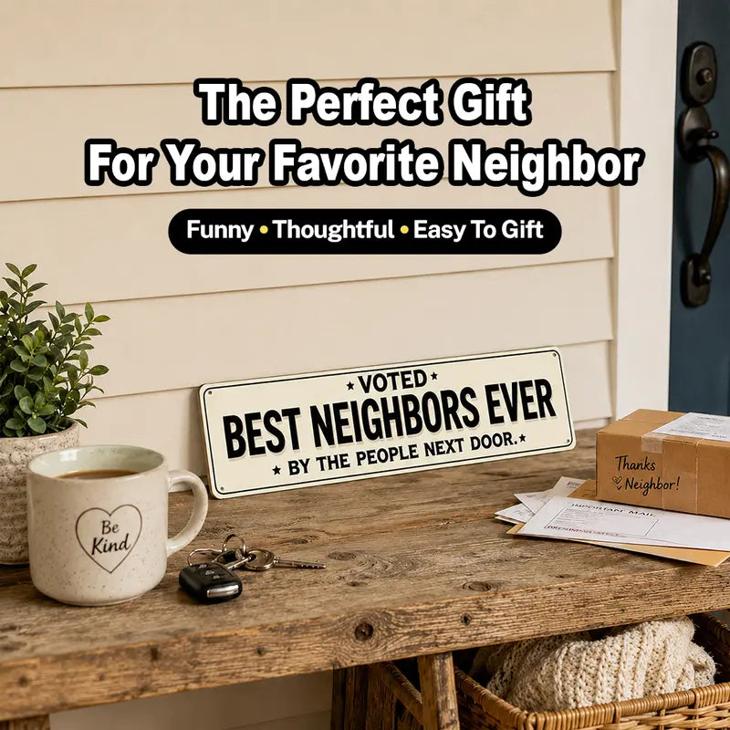 Funny Neighbor Metal Wall Sign, Best Neighbors Ever, 4x16 In 4